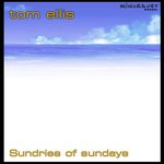 Tom Ellis - Sundries Of Sundays MND001